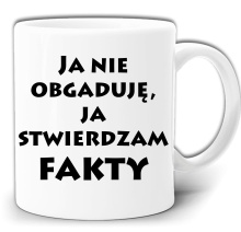 JA NIE OBGADUJĘ, JA STWIERDZAM FAKTY KUBEK +PUDEŁKO GW276