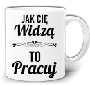 gw331-jak-cie-widza-to-pracuj.jpg
