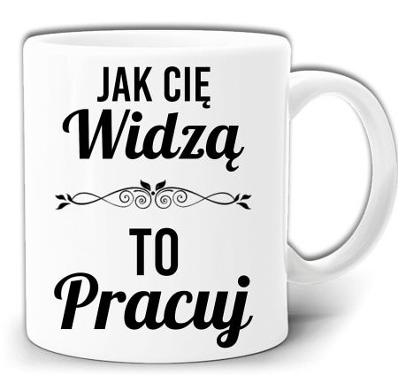 gw331-jak-cie-widza-to-pracuj.jpg