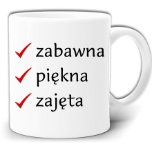 ZABAWNA, PIĘKNA, ZAJĘTA - ŚMIESZNY KUBEK + PUDEŁKO GW554