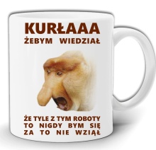NOSACZ JANUSZ  ŻEBYM WIEDZIAŁ ŻE TYLE Z TYM ROBOTY BĘDZIE... KUBEK W PUDEŁKU GW50