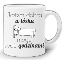JESTEM DOBRA W ŁÓŻKU SPIĘ GODZINAMI KUBEK W PUDEŁKU GW119